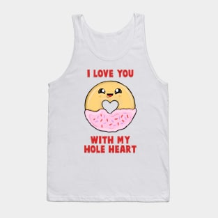I love you with my hole heart Tank Top